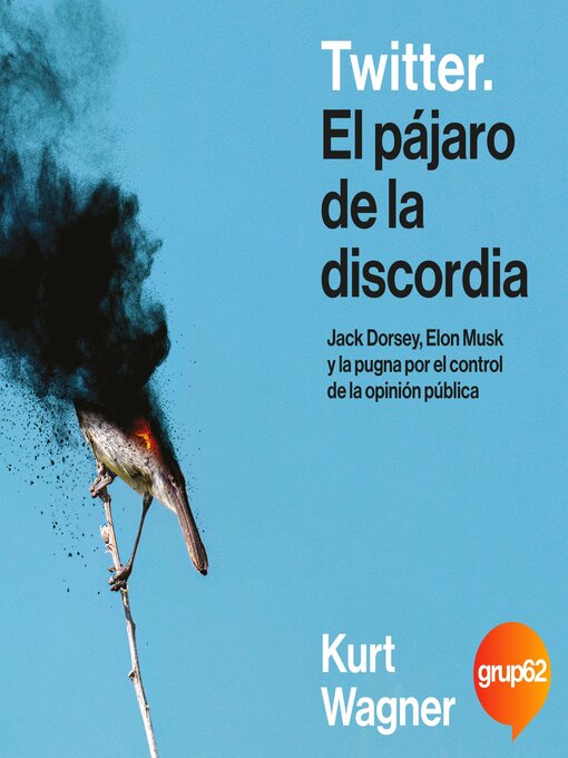 Title details for Twitter. El pájaro de la discordia by Kurt Wagner - Available